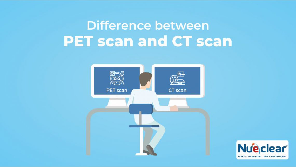 Difference Between Pet Scan and CT Scan